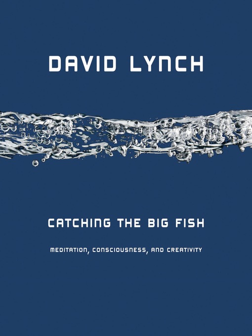 Title details for Catching the Big Fish by David Lynch - Wait list